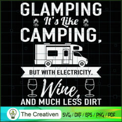 Glamping It’s Like Camping but with Electricity SVG, Camping SVG, Adventure SVG, Love Camper SVG, Travel SVG