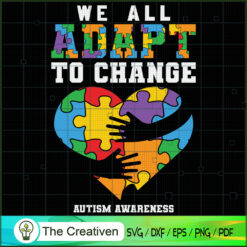 We All Adapt to Change Autism Awareness SVG, Autism Awareness SVG, Puzzle Piece SVG
