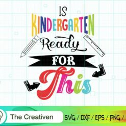 Is Kindergarten Ready for This SVG, Is Kindergarten Ready for This Digital File, Back to School SVG