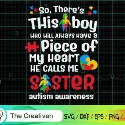 This Boy He Calls Me Sister Autism SVG , Autism Awareness SVG , Love Autism SVG