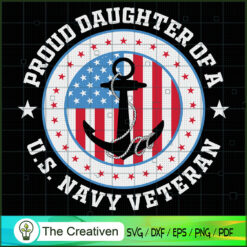 Proud Daughter of a Navy Veteran USA SVG, Army SVG, Veterans Day SVG, Veteran Flag SVG , Veteran SVG