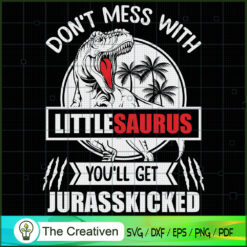 Jurasskicked Dont Mess with Littlesaurus SVG, Dinosaur SVG, Jurasskicked SVG