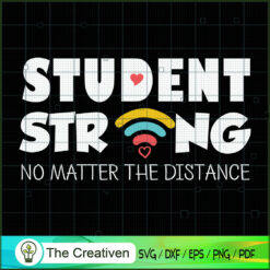 Student Strong No Matter the Distance SVG , Back To School SVG , Student SVG