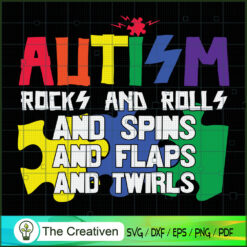 Autism Rocks N Rolls Spins Flaps Twirls SVG , Autism Awareness SVG , Love Autism SVG