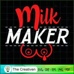 Milk Maker Breastfeeding Mom SVG, Mommy SVG, Mother SVG