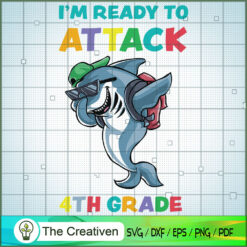 Im Ready to Attack 4th Grade Shark SVG, Shark SVG, Back To School SVG
