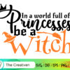 In a world full of princesses be a witch Graphics 5974271 1 1 copy