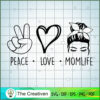 Peace Love Mom Life copy