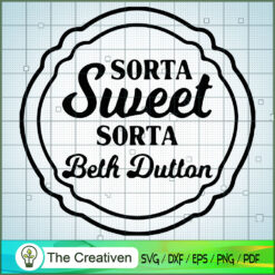 Sorta Sweet Sorta Beth Dutton SVG, Yellowstone SVG, Cowboy SVG
