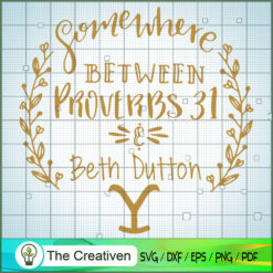 Some Where Between Prove BBS 31 Beth Dutton Yellowstone SVG, Yellowstone SVG, Cowboy SVG