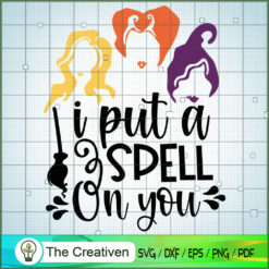 I Put A Spell On You SVG, Halloween SVG, Hocus Pocus SVG, Witches SVG