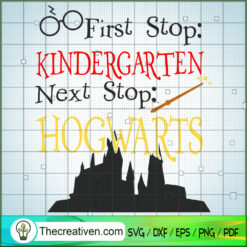 First Stop Kindergarten Next Stop Hogwarts SVG, Hogwarts SVG, Harry Potter SVG