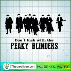 Don't Fuck With The Peaky Blinders SVG, Peaky Blinders SVG, Gangster SVG