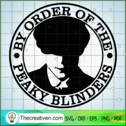 By Oder Of The Peaky Blinders SVG, Peaky Blinders SVG, Gangster SVG