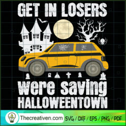 Get In Loser We Are Saving Halloweentown SVG, Halloweentown SVG, Halloween SVG