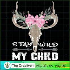 Stay Wild My Child SVG, Animals SVG, Trending SVG