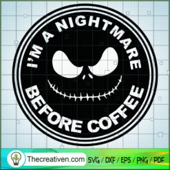 I’m a Nightmare Before Coffee SVG, Halloween SVG, Horror SVG