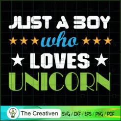 Just A Boy Who Lovers Unicorn Vol 8 SVG, Unicorn Cute SVG, Unicorn SVG, Unicorn Quotes SVG