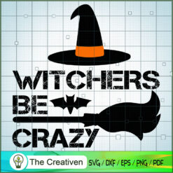 Witchers Be Crazy SVG, Halloween SVG, Horror SVG, Halloween Scary SVG