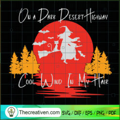 On the Desert Highway Cool Wind in My Hair SVG, Scary SVG, Halloween SVG