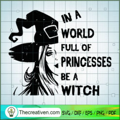 In a World Full of Princess SVG, Horror SVG, Halloween SVG, Halloween Scary SVG