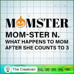 Momster Mom Ster N What Happens to Mom a SVG, Halloween SVG, Horror SVG, Halloween Scary SVG