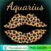 Aquarius Leopard Lips Queen Zodiac Birthday T Shirt copy