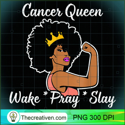 Cancer Queen Wake Pray Slay For Zodiac Queen T Shirt copy