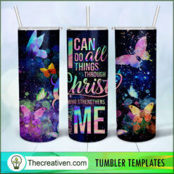 I Can Do All Things Through Christ Who Streng Thens Me 20oz, 20oz Skinny Straight, Full Tumbler Wrap, PNG Digital File
