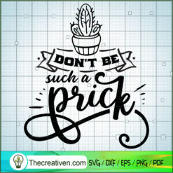 Don'T Be Such A Prick SVG Free, Funny Quotes SVG Free, Free SVG For Cricut Silhouette