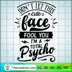Don'T Let This Cute Face Fool You SVG Free, Funny Quotes SVG Free, Free SVG For Cricut Silhouette