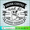 Drink coffee and do good things copy