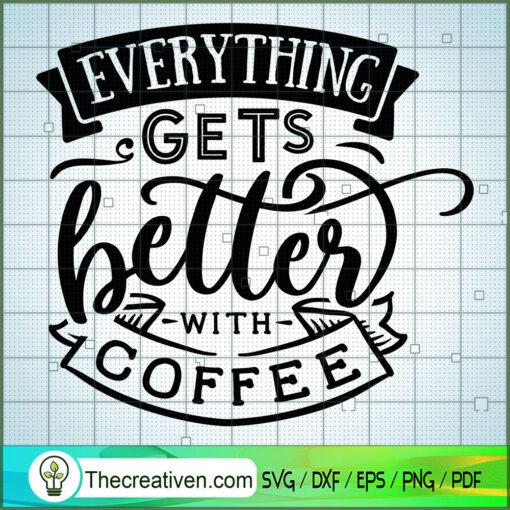 Everything gets better with coffee copy