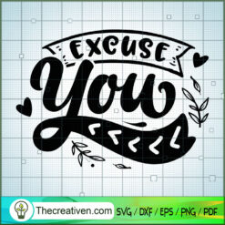 Excuse You SVG Free, Sassy Quotes SVG Free, Free SVG For Cricut Silhouette