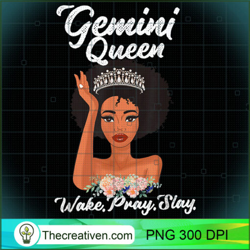 Gemini Queen Shirt Wake Pray Slay T Shirt copy
