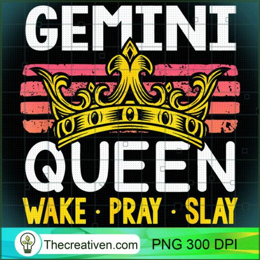 Gemini Queen Wake Pray and Slay T Shirt copy