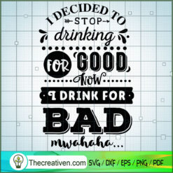 I Decided To Stop Drinking SVG Free, Funny Quotes SVG Free, Free SVG For Cricut Silhouette