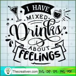 I Have Mixed Drinks About Feelings SVG Free, Funny Quotes SVG Free, Free SVG For Cricut Silhouette