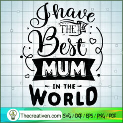 I Have The Best Mom In The World SVG Free, Mother SVG Free, Free SVG For Cricut Silhouette