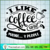 I like coffee and maybe 3 people copy