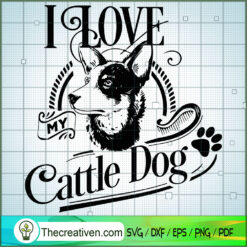 I Love My Cattle Dog SVG Free, Dog Pet SVG Free, Free SVG For Cricut Silhouette