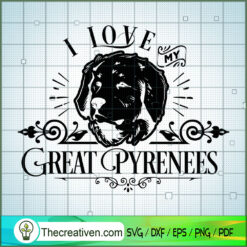 I Love My Great Pyrenees SVG Free, Dog Pet SVG Free, Free SVG For Cricut Silhouette