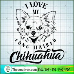 I Love My Long Haired Chihuahua SVG Free, Dog Pet SVG Free, Free SVG For Cricut Silhouette