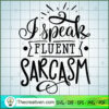 I speak fluent sarcasm copy