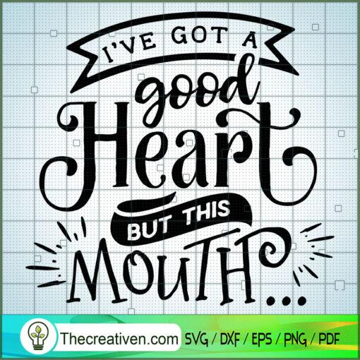 I ve got a good heart but this mouth copy