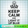 Keep calm and light it up blue copy