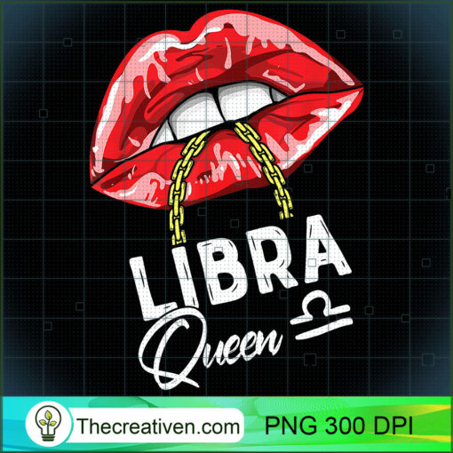 Libra Queen September October Birthday Sexy Lip Girl Women T Shirt copy