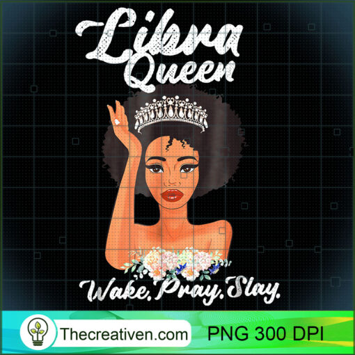 Libra Queen Shirt Wake Pray Slay T Shirt copy