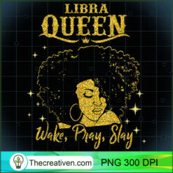 Libra Zodiac Queen Wake Pray Slay Women PNG, Afro Women PNG, Libra Queen PNG, Black Women PNG