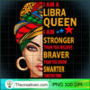 Libra queen I am stronger birthday gift for Libra zodiac T Shirt copy